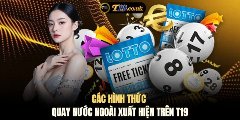 Các hình thức quay nước ngoài xuất hiện trên T19