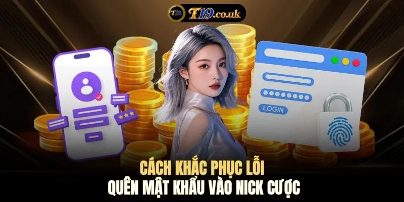 Cách khắc phục lỗi quên mật khẩu vào nick cược
