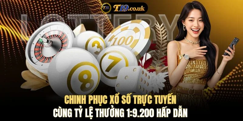 Chinh phục xổ số trực tuyến cùng tỷ lệ thưởng 1:9.200 hấp dẫn