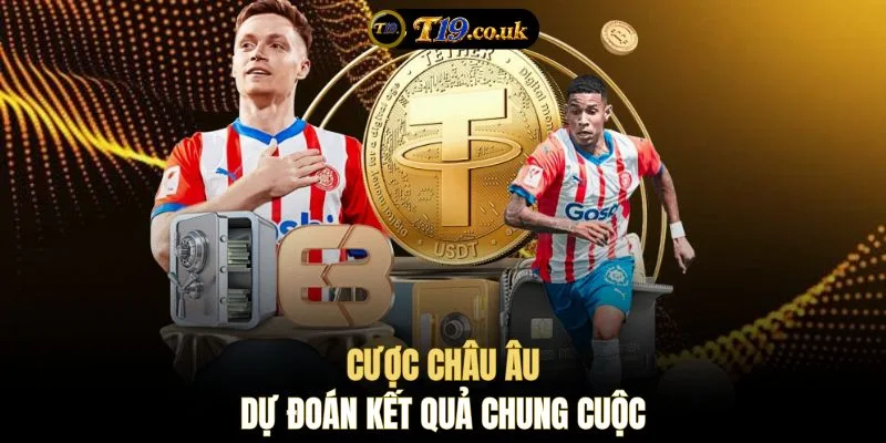 Cược châu Âu dự đoán kết quả chung cuộc