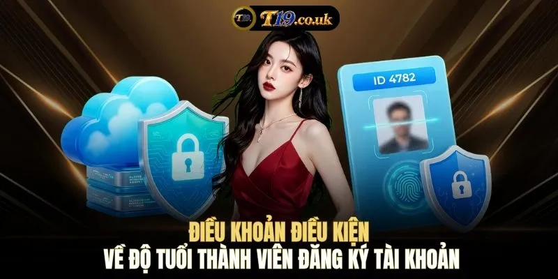 Điều khoản điều kiện về độ tuổi thành viên đăng ký tài khoản