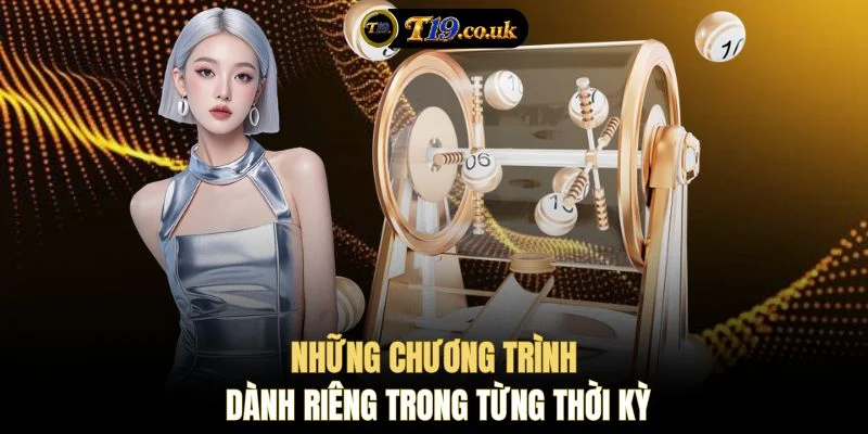Những chương trình dành riêng trong từng thời kỳ
