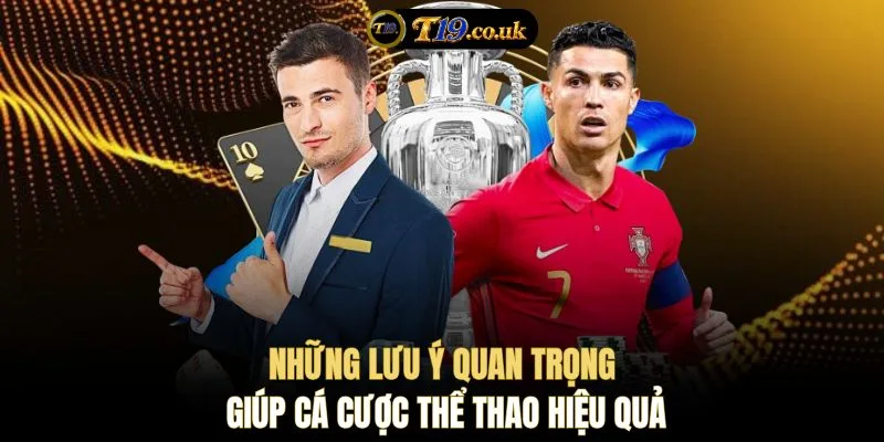 Những lưu ý quan trọng giúp cá cược thể thao hiệu quả