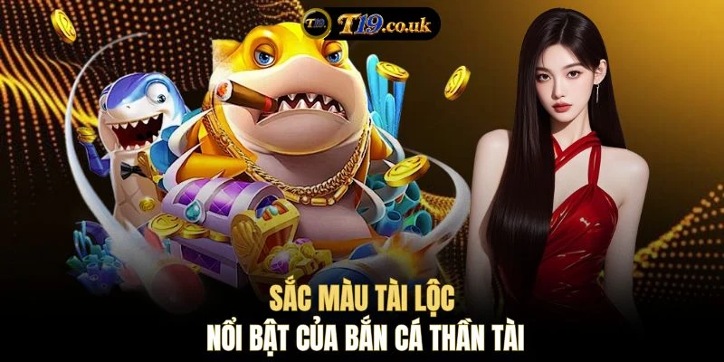 Sắc màu tài lộc nổi bật của bắn cá Thần Tài