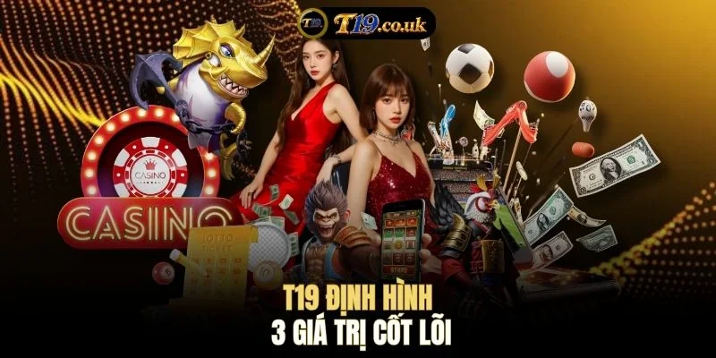 T19 định hình 3 giá trị cốt lõi