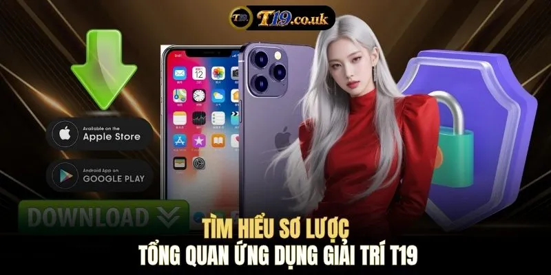 Tìm hiểu sơ lược tổng quan ứng dụng giải trí T19